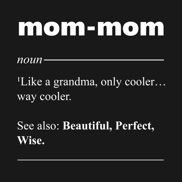 Mom-Mom Definition Funny Gift for Lovely Grandma by magazin