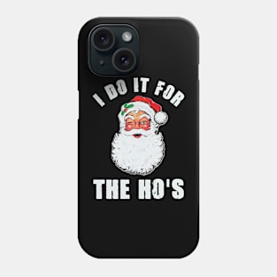I Do It For The Ho's Inappropriate Santa Christmas Gift Phone Case