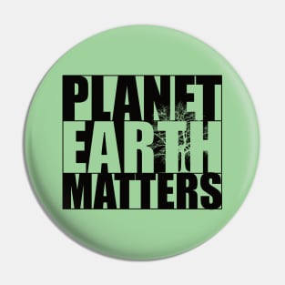 Planet Earth Matters Pin