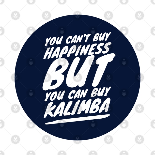 You Can't Buy Happiness But You Can Buy Kalimba by coloringiship