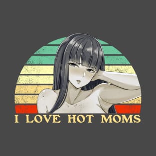 I Love Hot Moms - Funny Lesbian Anime - Retro Sunset T-Shirt