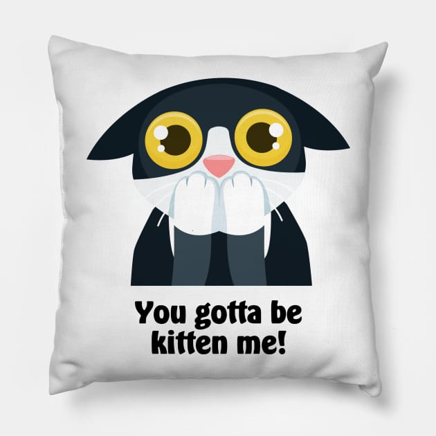 You gotta be kitten me! Pillow by marcusmattingly