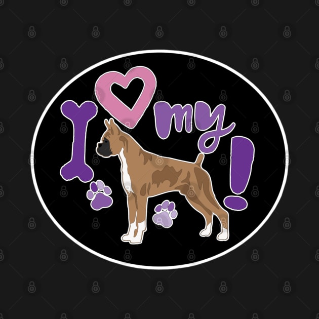 I Love My Boxer by PB&J Designs