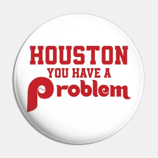 Houston You Have A Problem Jersey Philadelphia Philly funny Pin