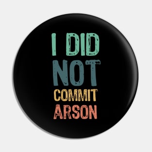 I did not commit arson Pin