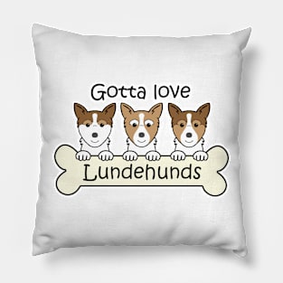 Gotta Love Norwegian Lundehunds Pillow