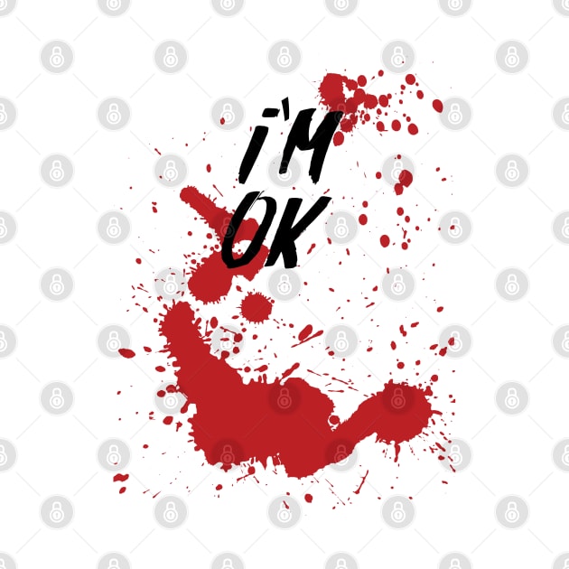 I'm OK - Bloody Halloween by TDesign