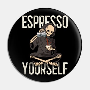 Espresso Yourself - Funny Horror Quote Pin