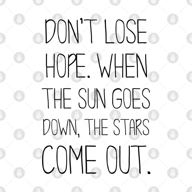 Don't Lose Hope. When the Sun Goes Down, The Stars Come Out by Everyday Inspiration