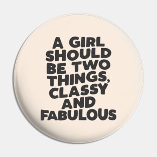 A Girl Should Be Two Things Classy and Fabulous in black and white Pin