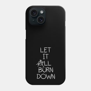 Let It All Burn Down - Anarchy Anti Capitalism Phone Case