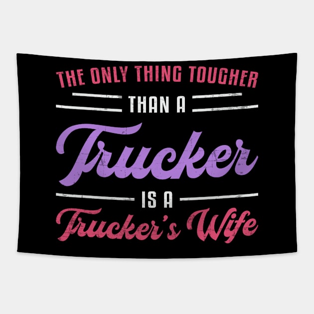 Truckers Wife Tougher Than A Trucker Truck Funny Tapestry by T-Shirt.CONCEPTS