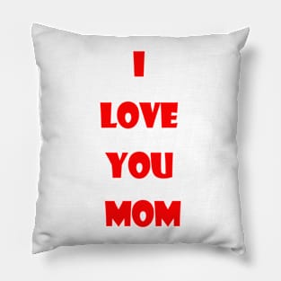 I love you Mom Pillow