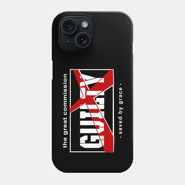 Great Commission, Saved by Grace, Guilty Phone Case by The Witness