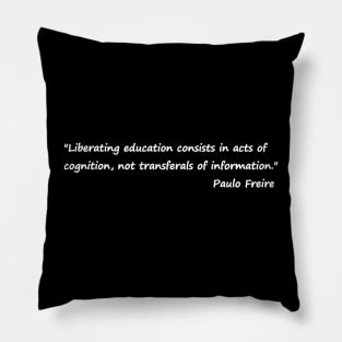 Paulo Freire Quote on Liberating Education Black & White Pillow