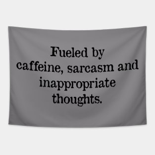 Fueled by caffeine, sarcasm and inappropriate thoughts Tapestry