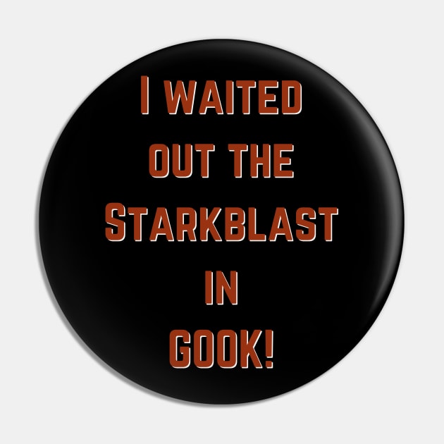 I Waited Out The Starkblast In GOOK Pin by Geeky Gifts