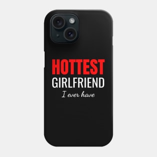 Hottest girlfriend Phone Case