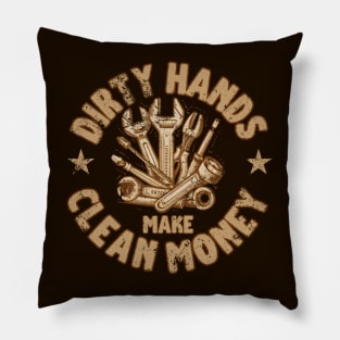 Dirty Hands Make Clean Money Pillow