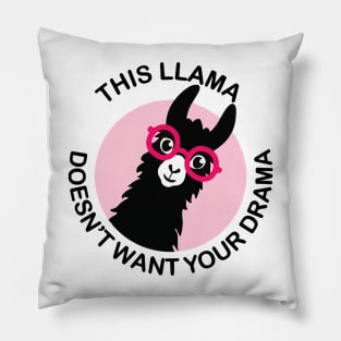 THIS LLAMA DOESNT WANT YOUR DRAMA Pillow