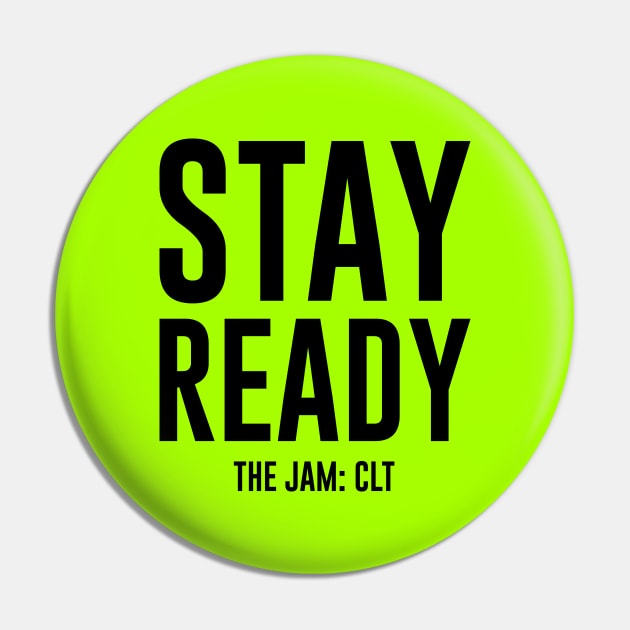 Stay Ready (black) - THE JAM: CLT Pin by TheJamCLT