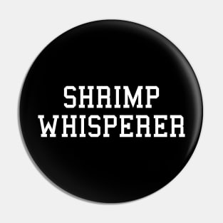 Funny Shrimp Lover Shrimp Whisperer Pin