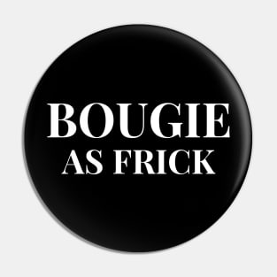 Bougie...as frick! Pin