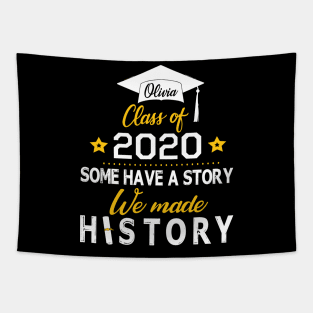 Olivia Class Of 2020 Some Have A Story We Made History Social Distancing Fighting Coronavirus 2020 Tapestry