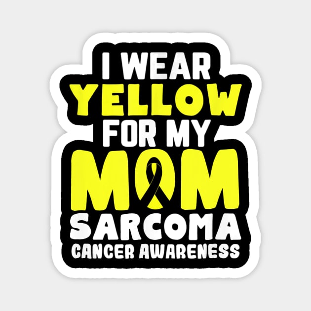 I Wear Yellow For My Mom Sarcoma Cancer Awareness Magnet by LaurieAndrew