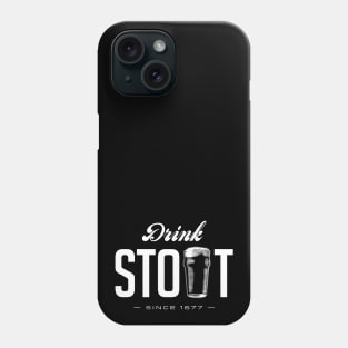 Drink Stout - Since 1677 Phone Case