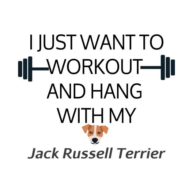 I Just Want To Workout And Hang Out With My Jack Russel Terrier, Lose Weight, Dog Lovers by StrompTees