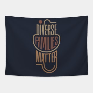 DIVERSE FAMILIES MATTER Tapestry