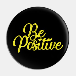 BE POSITIVE Pin