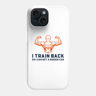 I Train Back So I Can Get a Bigger Car Phone Case