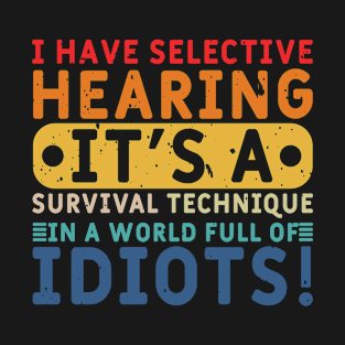 Selective Hearing Expert - Funny Sarcasm Quote T-Shirt