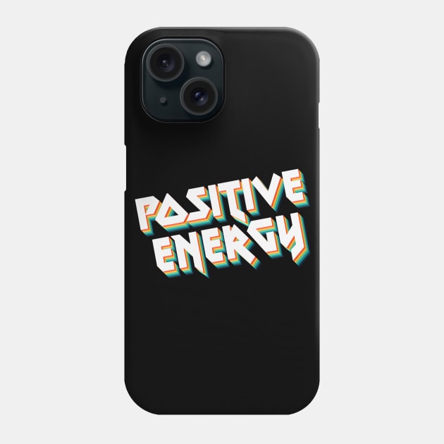 Positive Energy - 80's Metal Style Typographic Design Phone Case by DankFutura