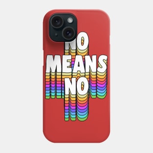 NO MEANS NO ///// Typographic Design Slogan Phone Case