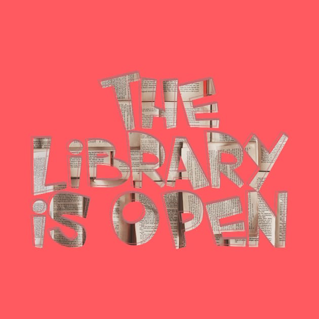 The Library Is Open by afternoontees