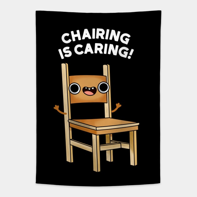 Chairing Is Caring Funny Chair Pun Tapestry by punnybone