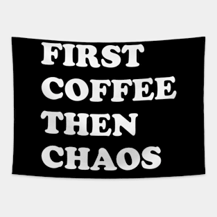 First Coffee Then Chaos Tapestry