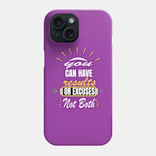 You Can Have Results Or Excuses Not Both Phone Case