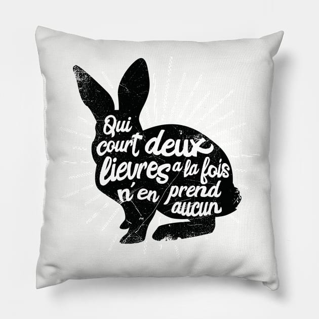 Qui court deux lievres a la fois, n’en prend aucun (French proverb) Pillow by bluerockproducts