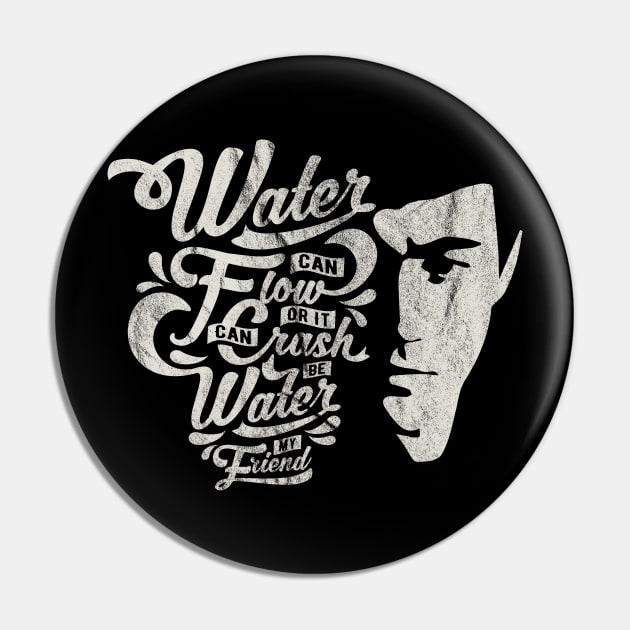 Be Water My Friend Worn Pin by Alema Art