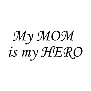 Mom Acronym My Mom is my Hero T-Shirt