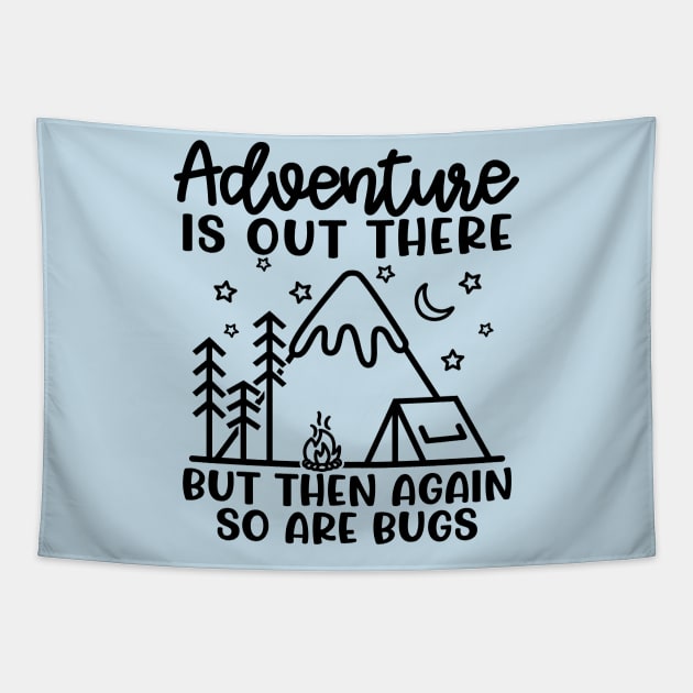 Adventure Is Out There But So Are Bugs Camping Funny Tapestry by GlimmerDesigns