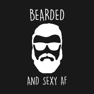 Beard Bearded and Sexy As Fuck AF Gift boyfriend T-Shirt