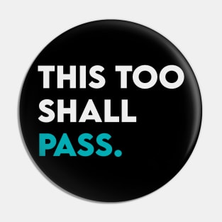 This too shall pass Pin