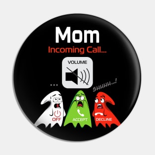 Your Mom Is Calling Pin