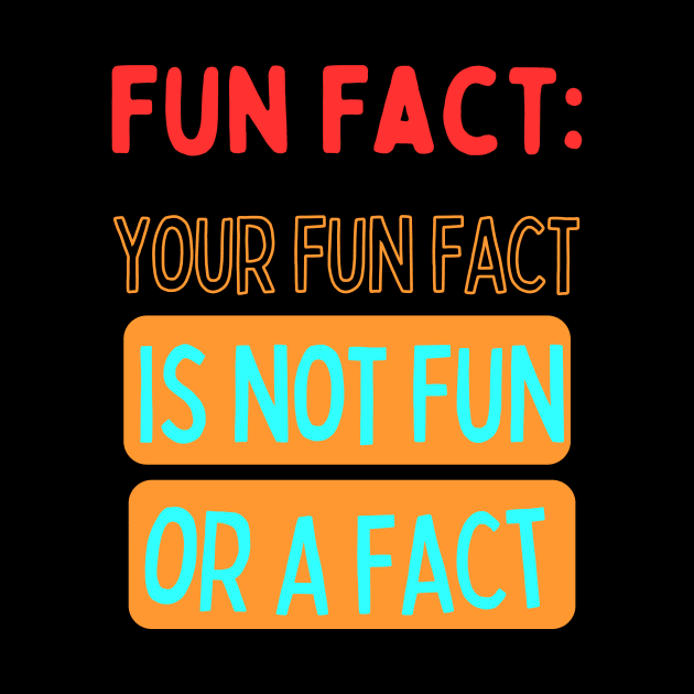 Your fun fact is not a fun fact by OnuM2018