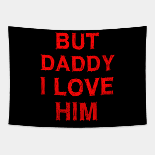But Daddy I Love Him Tapestry